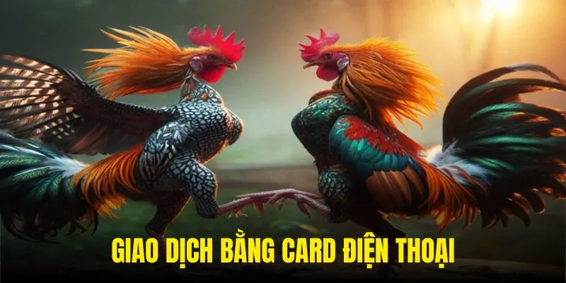 Nạp tiền đá gà qua card điện thoại